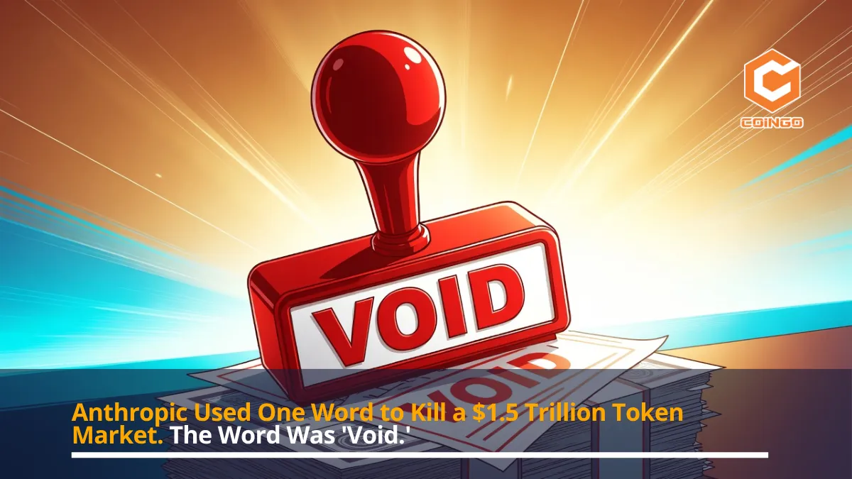 Anthropic Used One Word to Kill a $1.5 Trillion Token Market. The Word Was 'Void.'