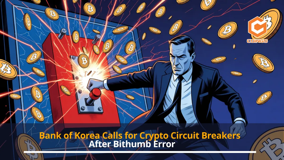Bank of Korea Calls for Crypto Circuit Breakers After Bithumb Error