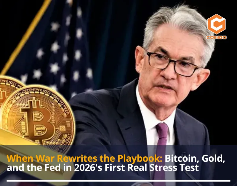 When War Rewrites the Playbook: Bitcoin, Gold, and the Fed in 2026's First Real Stress Test