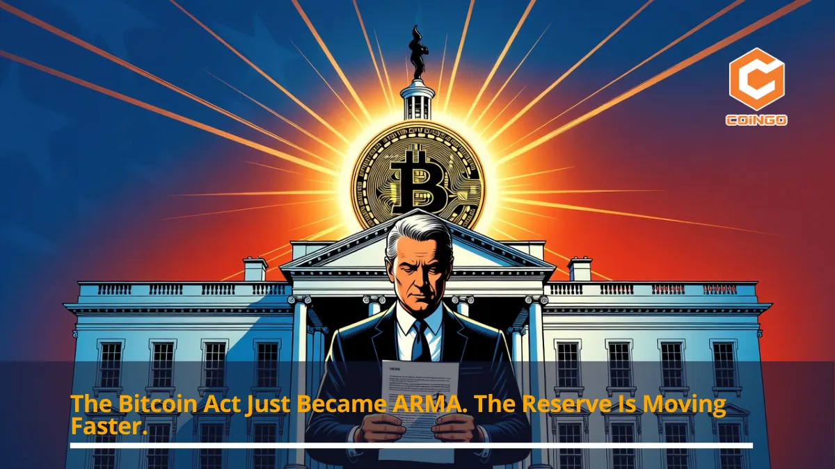 The Bitcoin Act Just Became ARMA. The Reserve Is Moving Faster.