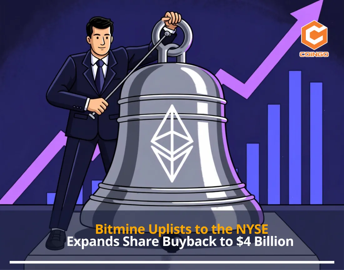 Bitmine Uplists to the NYSE and Expands Share Buyback to $4 Billion