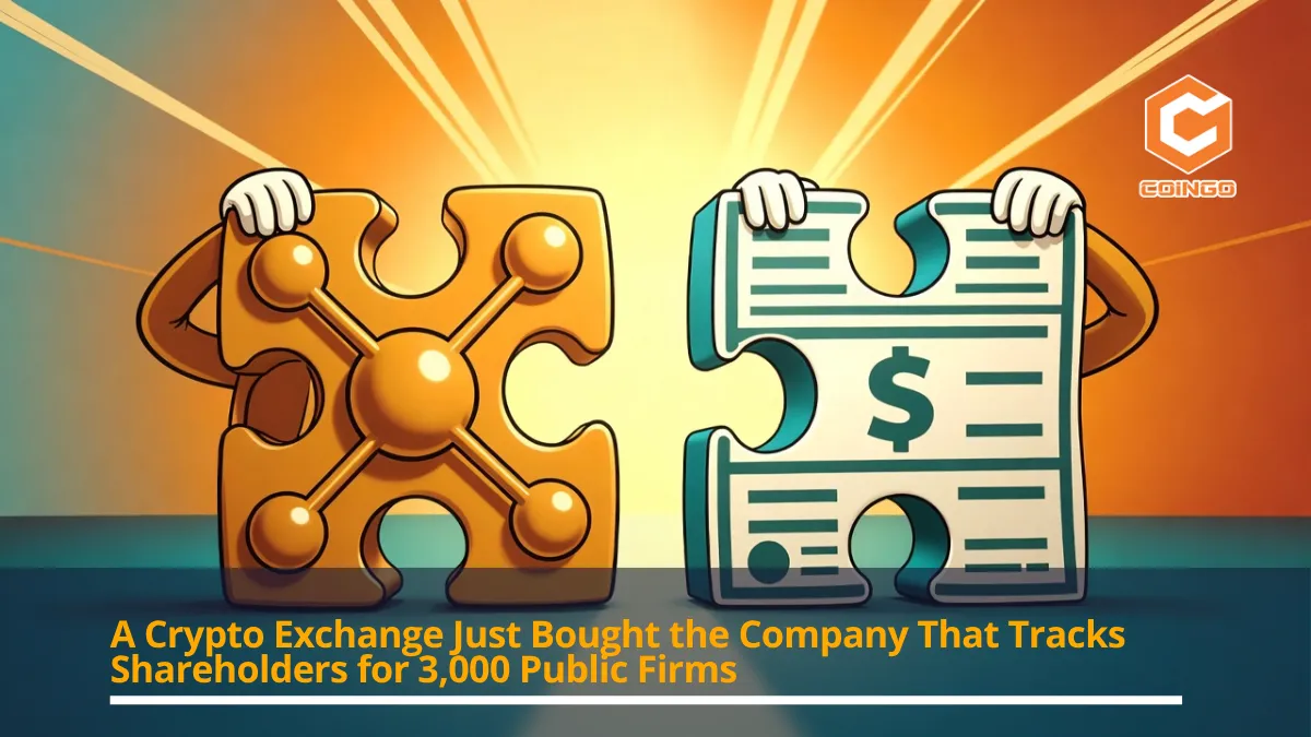 A Crypto Exchange Just Bought the Company That Tracks Shareholders for 3,000 Public Firms