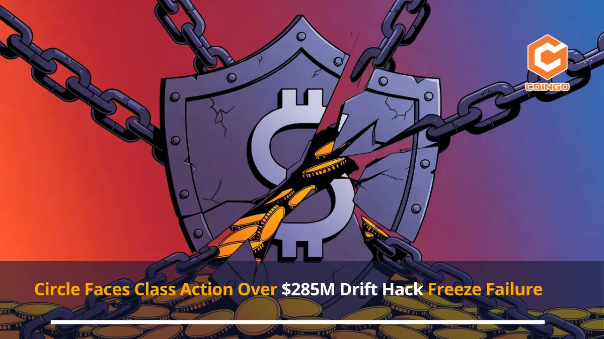 Circle Faces Class Action Over $285M Drift Hack Freeze Failure