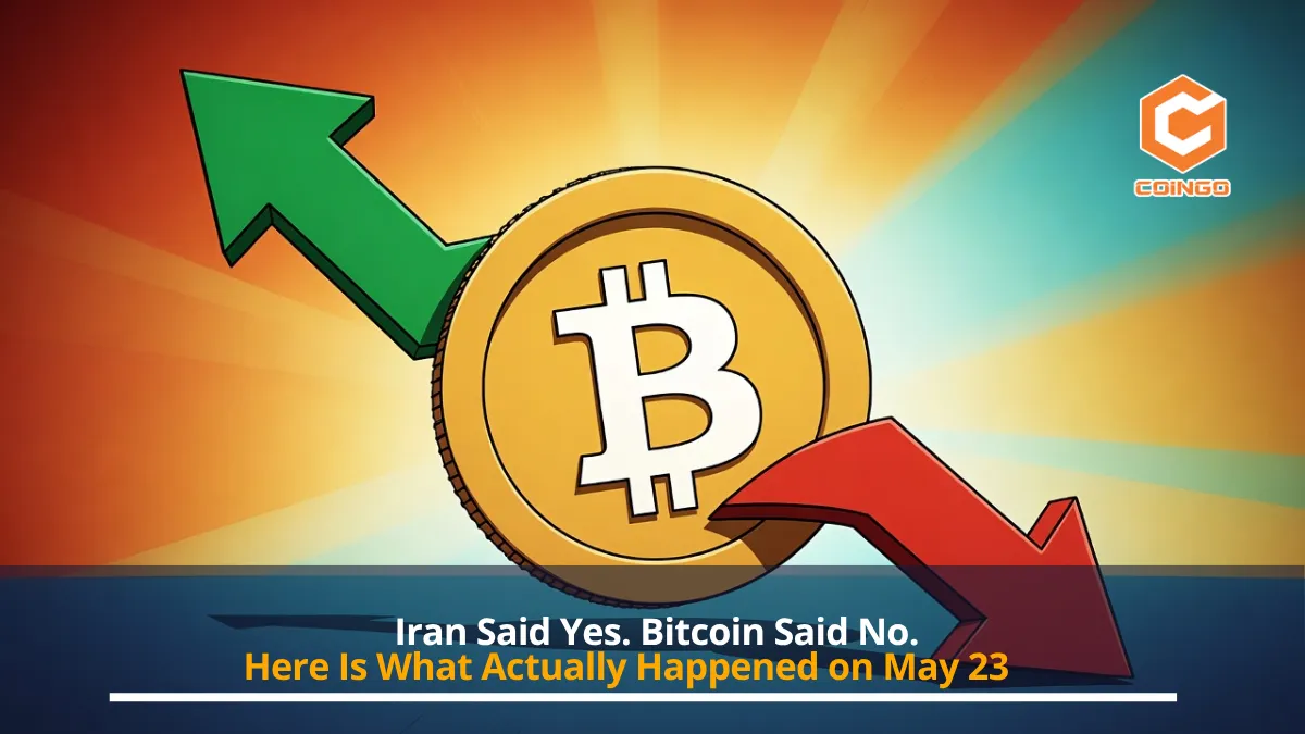 Iran Said Yes. Bitcoin Said No. Here Is What Actually Happened on May 23.