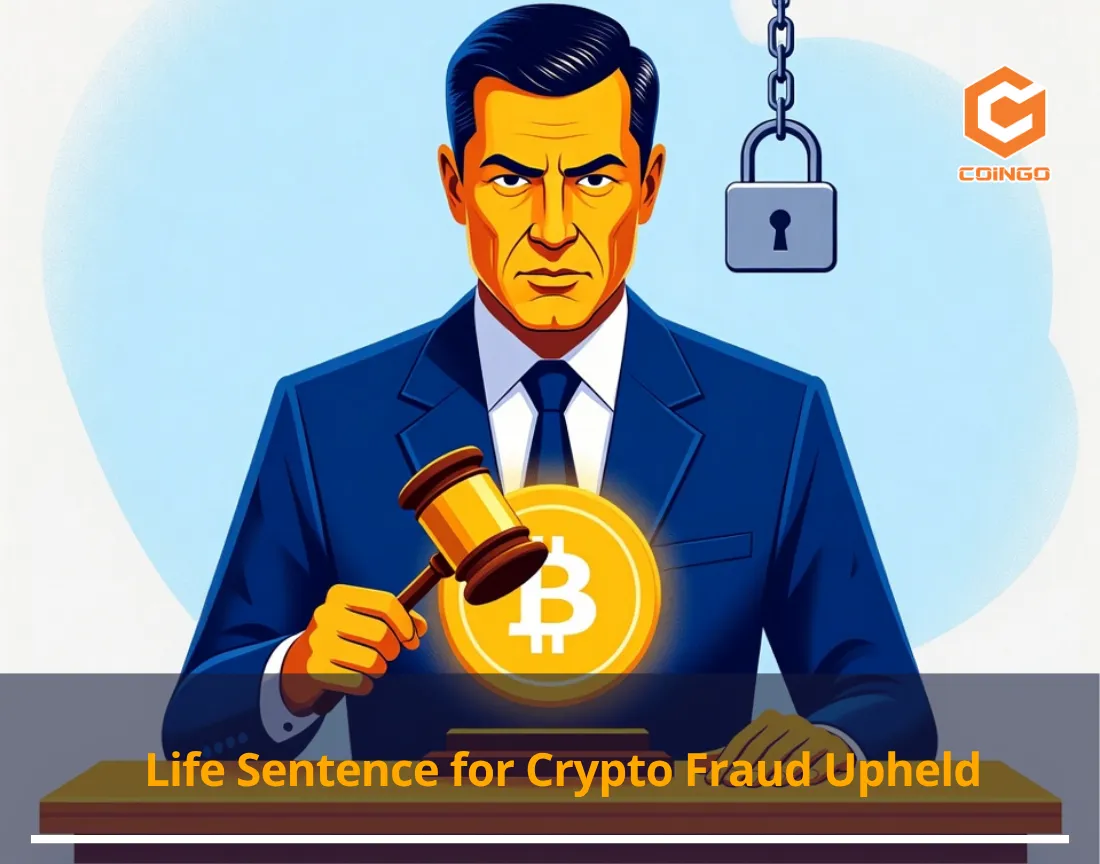 Life Sentence for Crypto Fraud Upheld