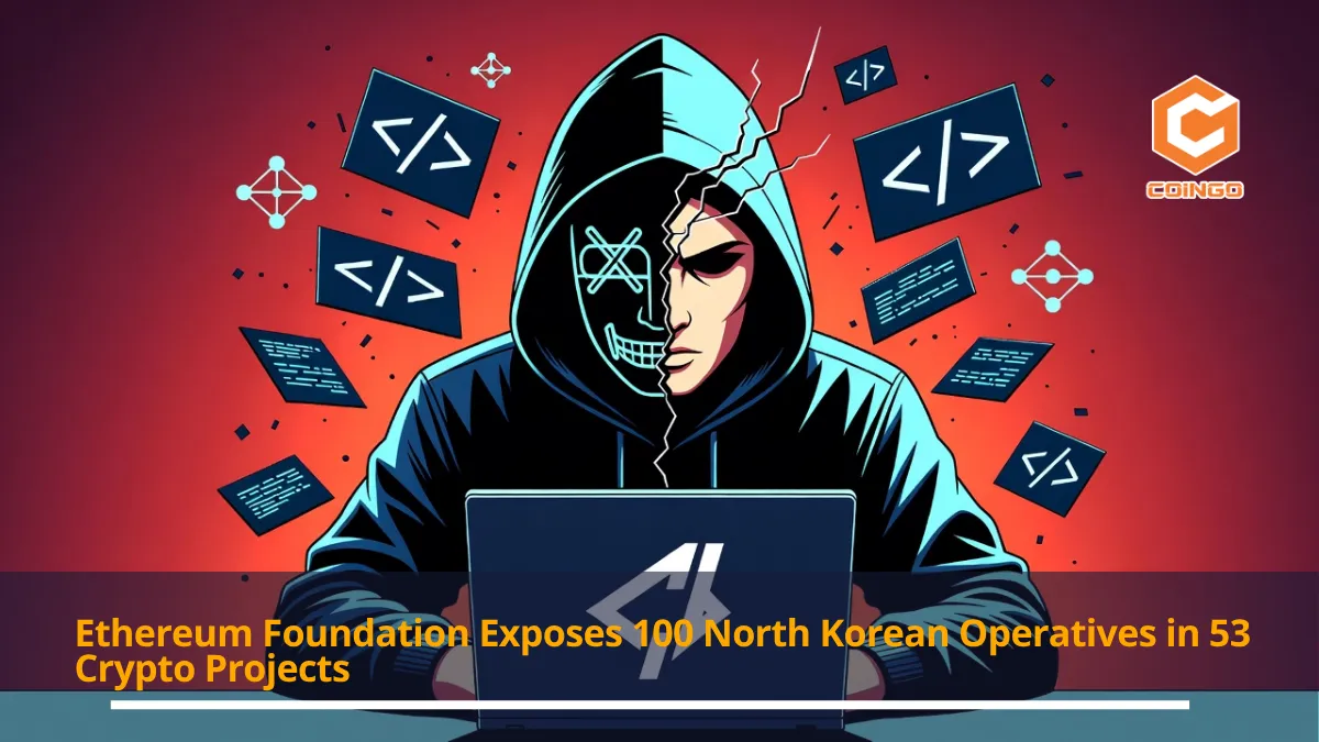 Ethereum Foundation Exposes 100 North Korean Operatives in 53 Crypto Projects