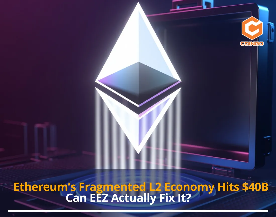 Ethereum’s Fragmented L2 Economy Hits $40B — Can EEZ Actually Fix It?
