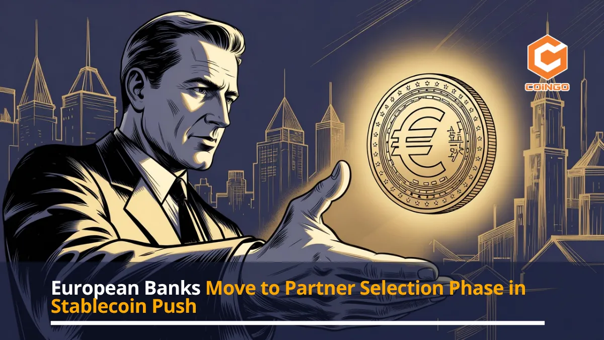 European Banks Move to Partner Selection Phase in Stablecoin Push