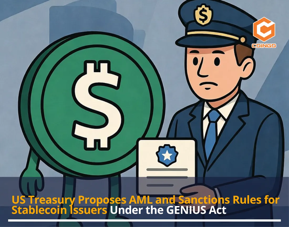 US Treasury Proposes AML and Sanctions Rules for Stablecoin Issuers Under the GENIUS Act