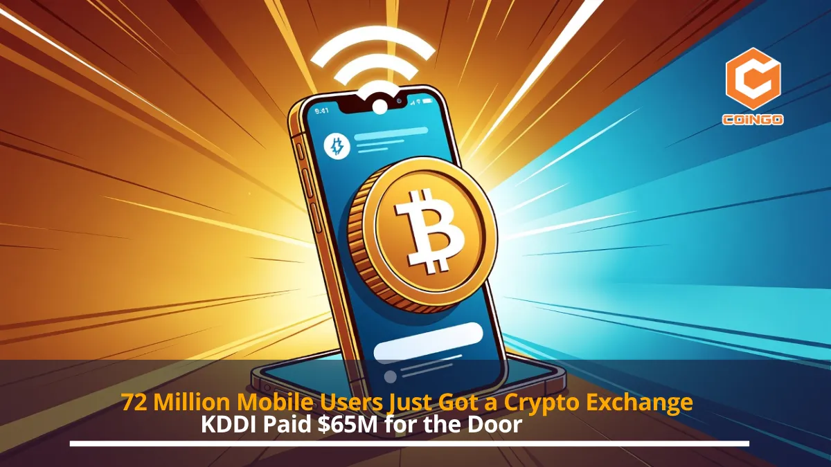 72 Million Mobile Users Just Got a Crypto Exchange. KDDI Paid $65M for the Door.