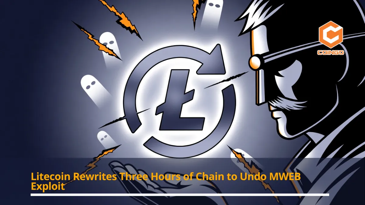 Litecoin Rewrites Three Hours of Chain to Undo MWEB Exploit