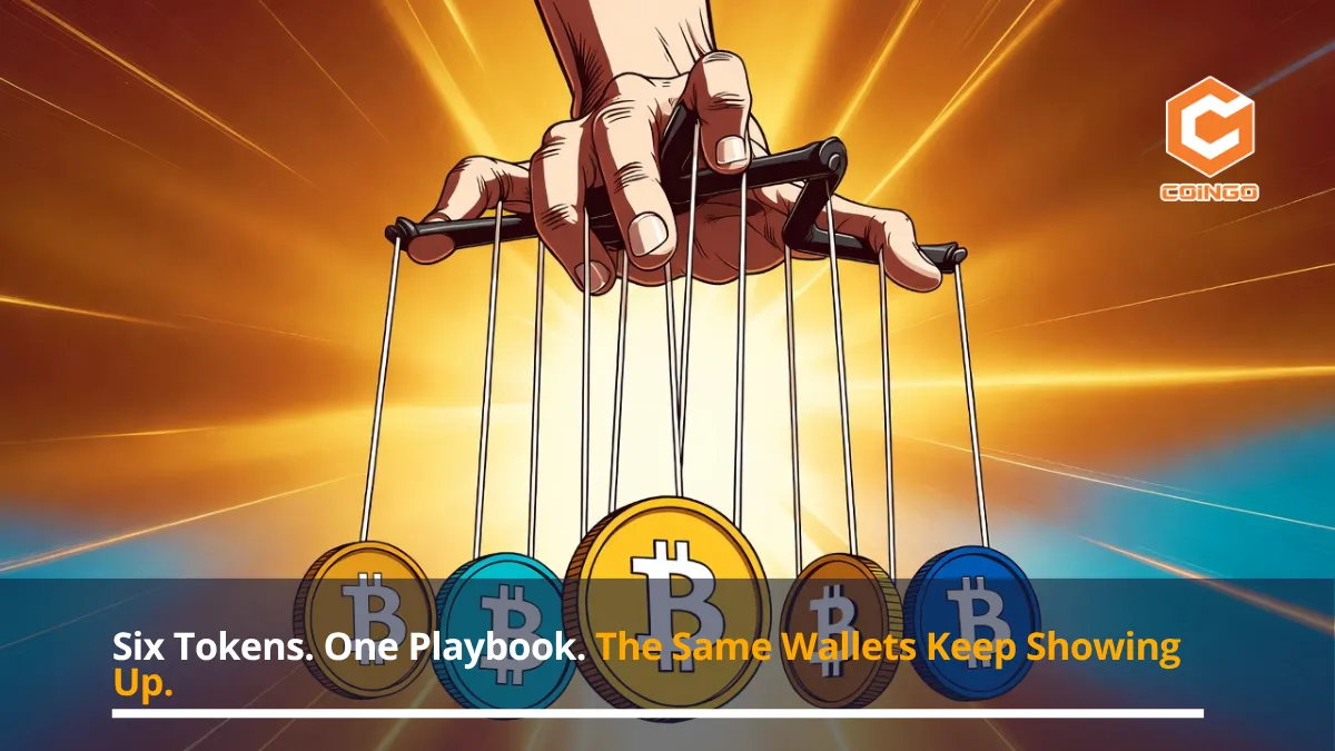 Six Tokens. One Playbook. The Same Wallets Keep Showing Up.