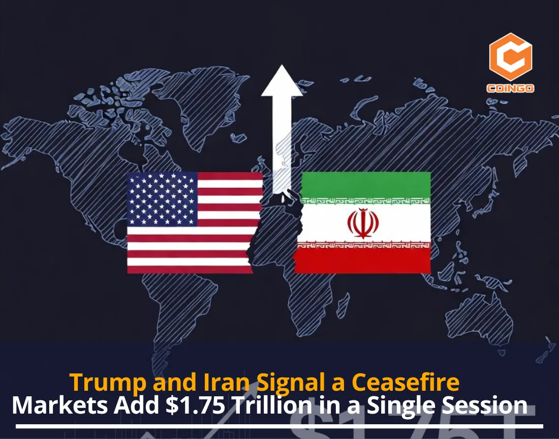 Trump and Iran Signal a Ceasefire — Markets Add $1.75 Trillion in a Single Session