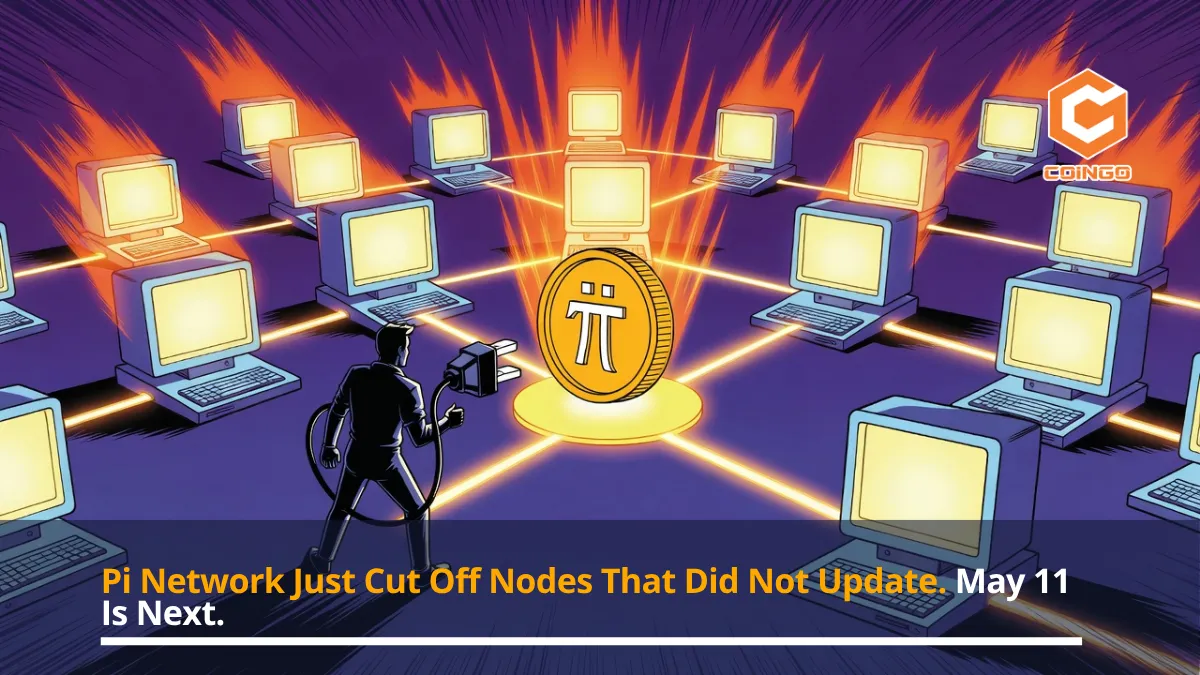 Pi Network Just Cut Off Nodes That Did Not Update. May 11 Is Next.