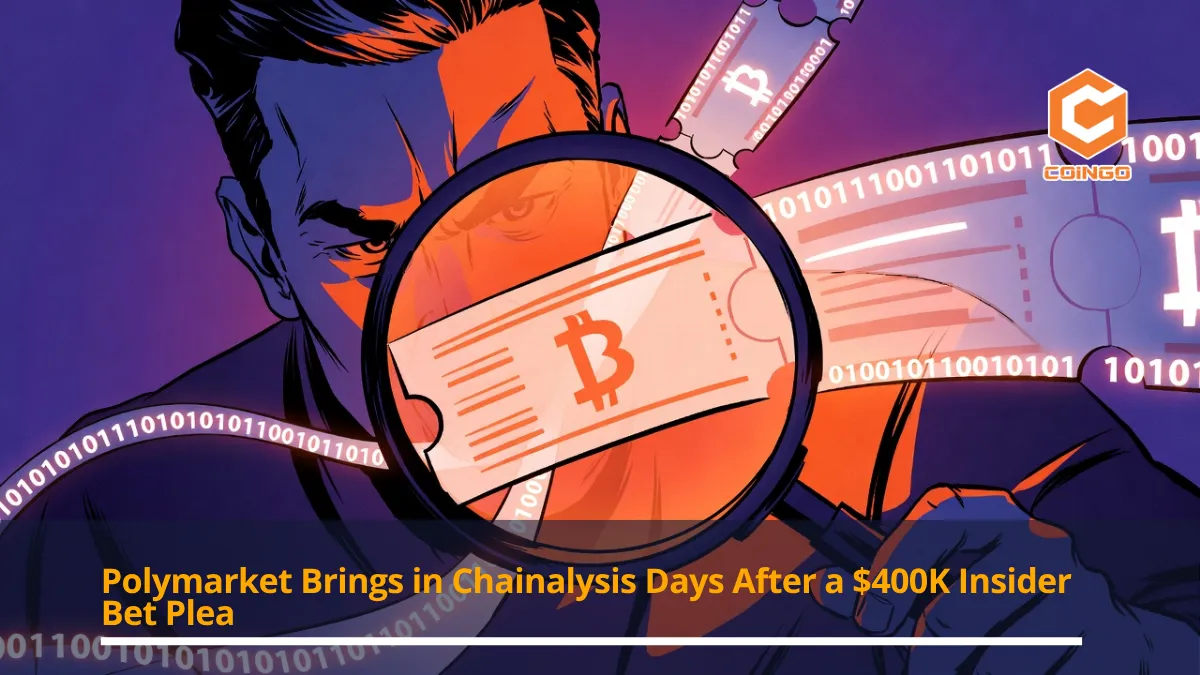 Polymarket Brings in Chainalysis Days After a $400K Insider Bet Plea