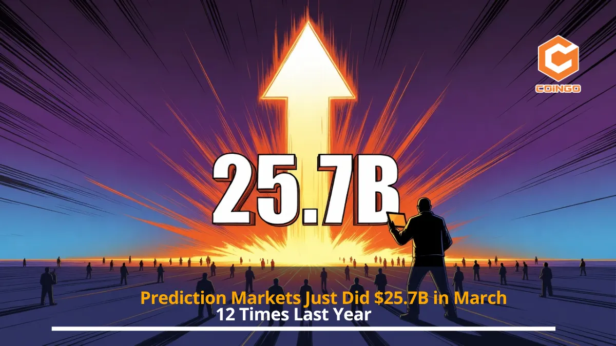 Prediction Markets Just Did $25.7B in March. 12 Times Last Year.