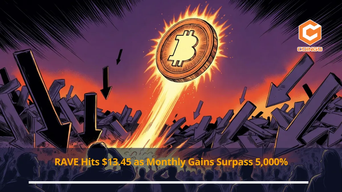 RAVE Hits $13.45 as Monthly Gains Surpass 5,000%