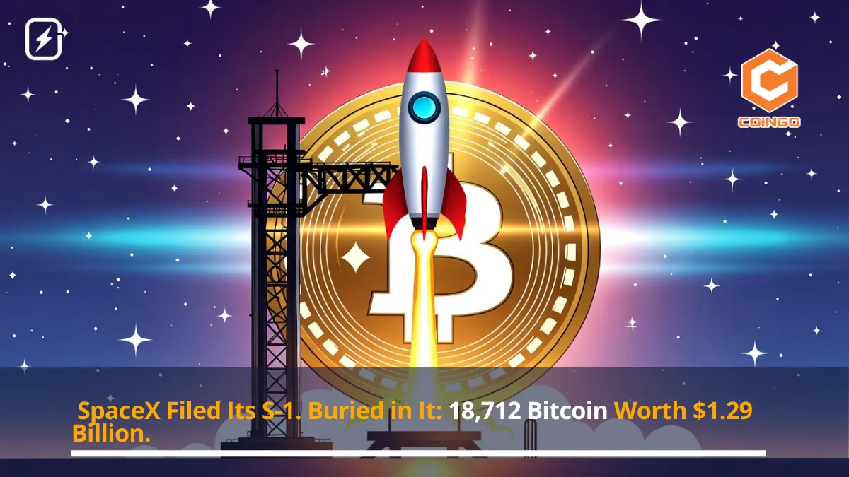 SpaceX Filed Its S-1. Buried in It: 18,712 Bitcoin Worth $1.29 Billion.
