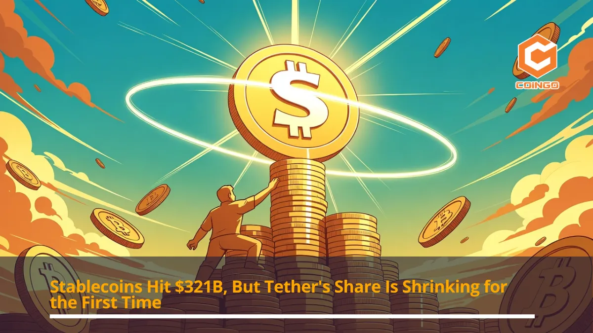 Stablecoins Hit $321B, But Tether's Share Is Shrinking for the First Time
