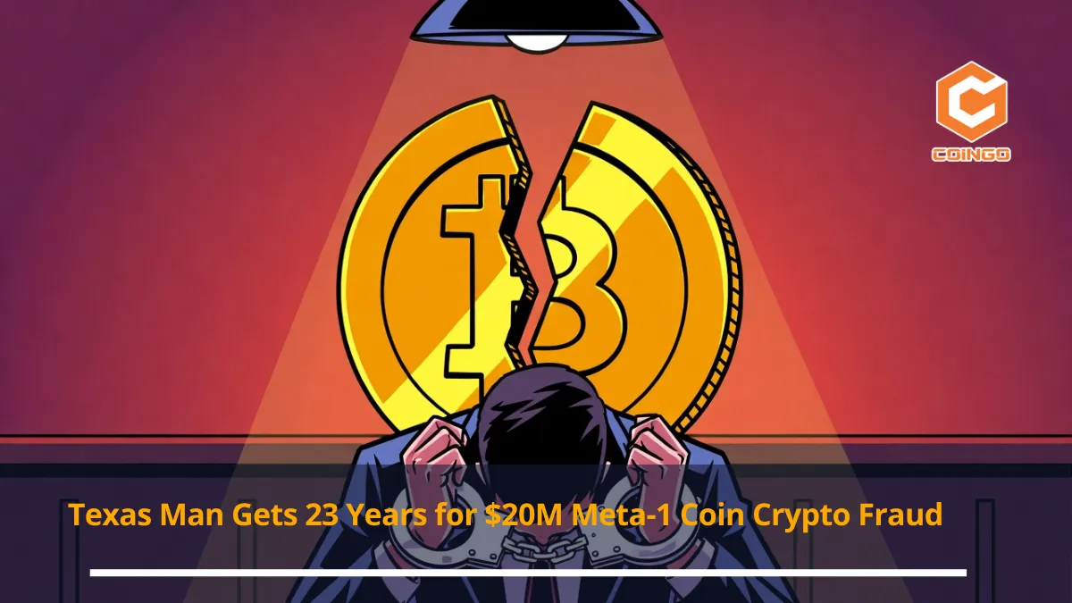 Texas Man Gets 23 Years for $20M Meta-1 Coin Crypto Fraud