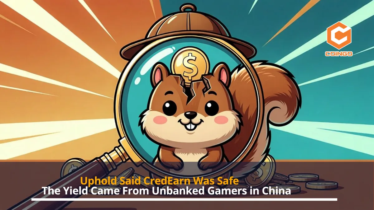 Uphold Said CredEarn Was Safe. The Yield Came From Unbanked Gamers in China