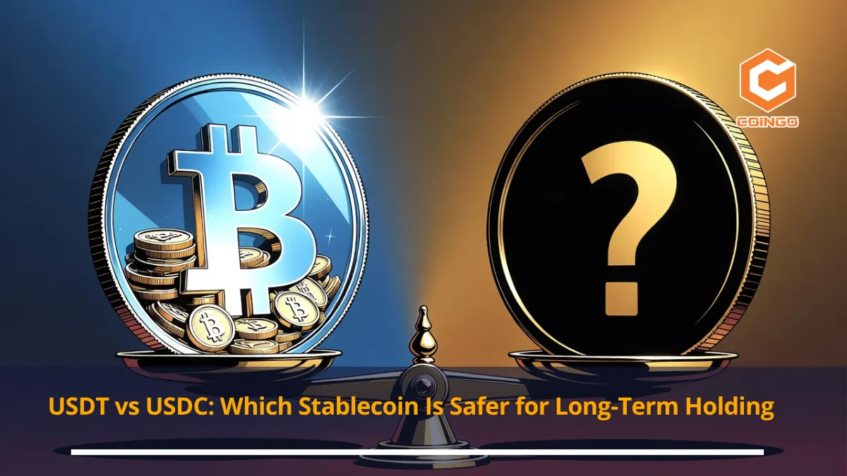 USDT vs USDC: Which Stablecoin Is Safer for Long-Term Holding