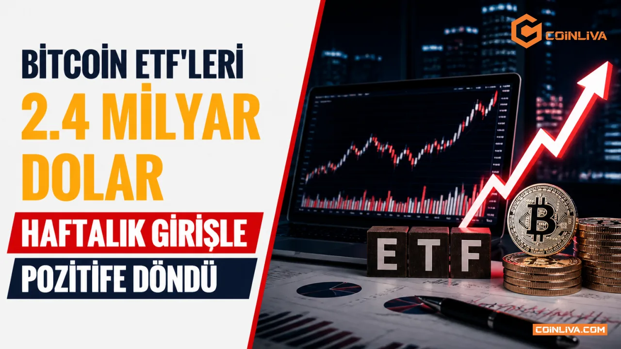 Bitcoin ETF'leri 2.4 milyar dolar haftalık girişle pozitife döndü