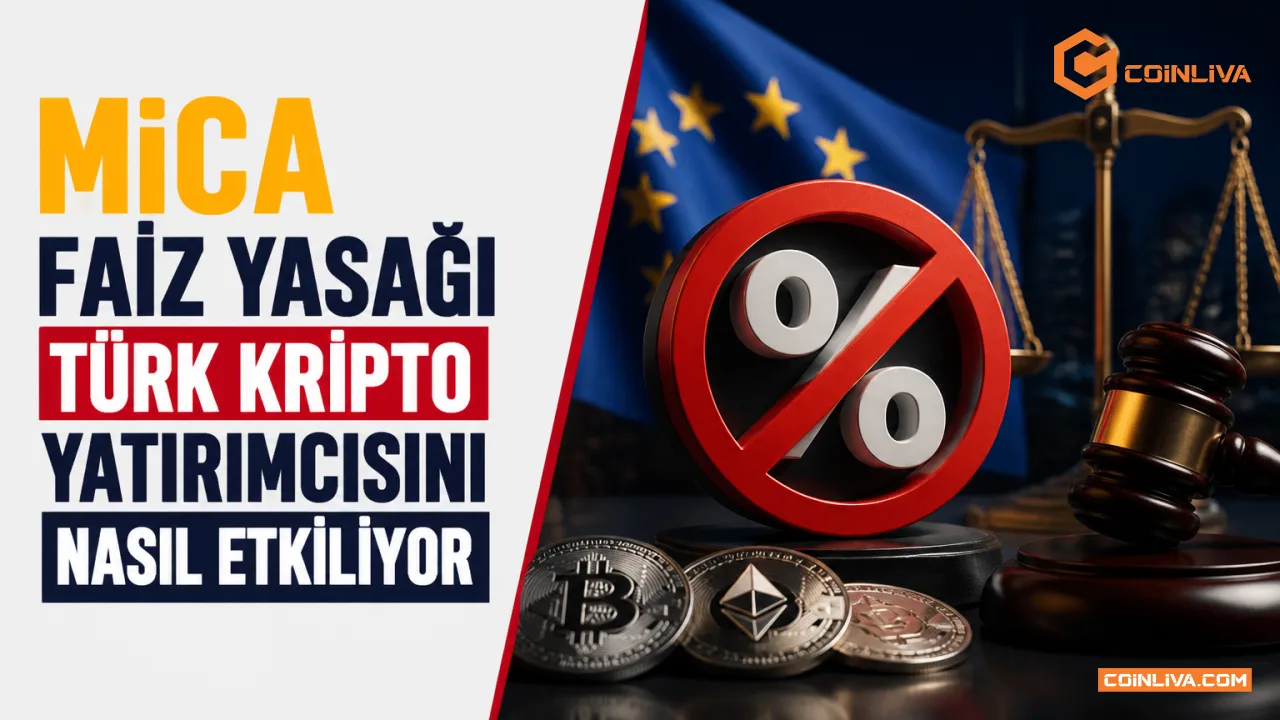 MiCA Faiz Yasağı Türk Kripto Yatırımcısını Nasıl Etkiliyor