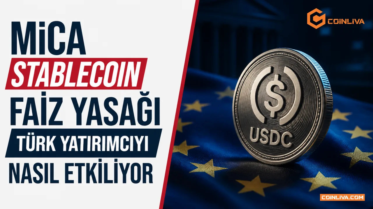 MiCA stablecoin faiz yasağı Türk yatırımcıyı nasıl etkiliyor