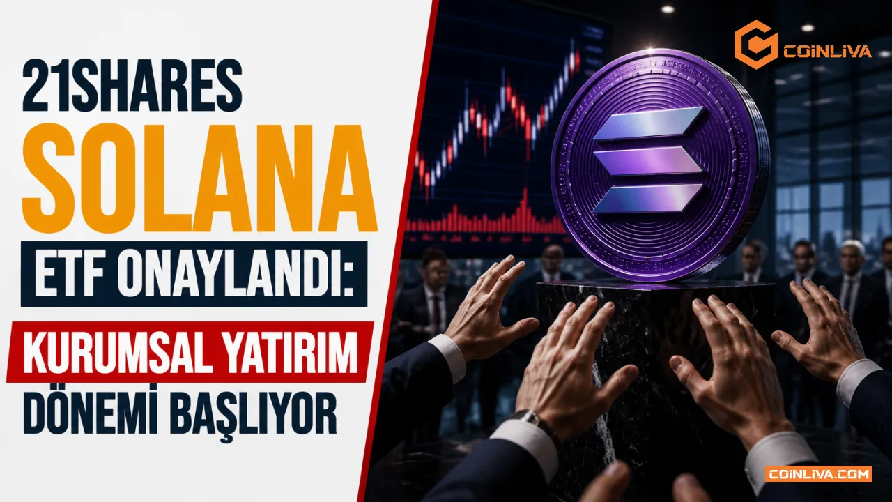 21Shares Solana ETF Onaylandı: Kurumsal Yatırım Dönemi Başlıyor