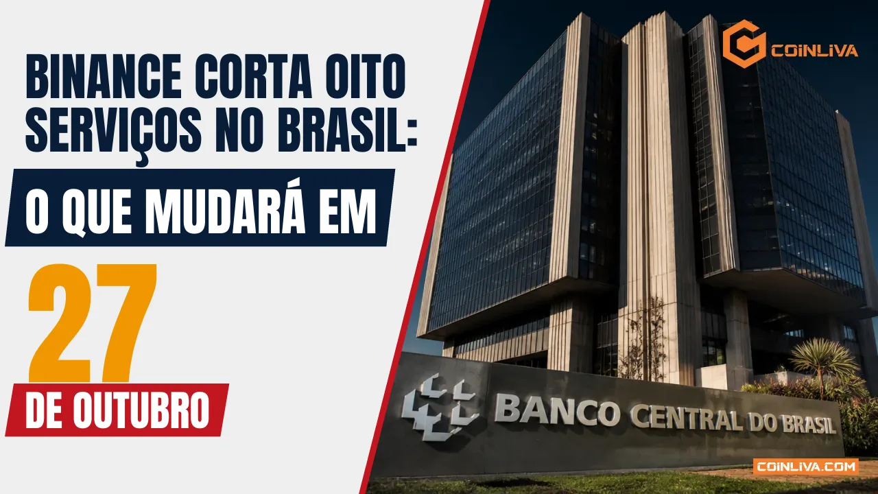 Binance Corta Oito Serviços no Brasil: O Que Mudará em 27 de Outubro